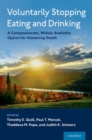 Voluntarily Stopping Eating and Drinking : A Compassionate, Widely-Available Option for Hastening Death - Book