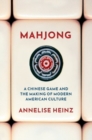 Mahjong : A Chinese Game and the Making of Modern American Culture - Book