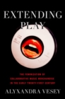 Extending Play : The Feminization of Collaborative Music Merchandise in the Early Twenty-First Century - Book