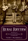 Rural Rhythm : The Story of Old-Time Country Music in 78 Records - eBook