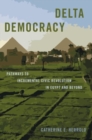Delta Democracy : Pathways to Incremental Civic Revolution in Egypt and Beyond - Book