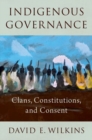 Indigenous Governance : Clans, Constitutions, and Consent - Book