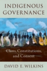 Indigenous Governance : Clans, Constitutions, and Consent - eBook
