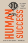 Human Success : Evolutionary Origins and Ethical Implications - eBook
