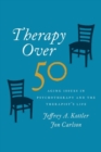 Therapy Over 50 : Aging Issues in Psychotherapy and the Therapist's Life - Book