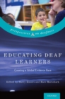 Educating Deaf Learners : Creating a Global Evidence Base - Book