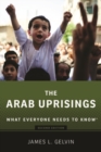 The Arab Uprisings : What Everyone Needs to Know® - Book