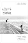 Acoustic Profiles : An Acoustic Ecology of the Cinema - Book