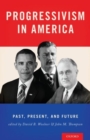 Progressivism in America : Past, Present, and Future - Book