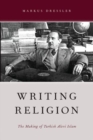 Writing Religion : The Making of Turkish Alevi Islam - Book