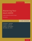 Mastering Your Adult ADHD : A Cognitive-Behavioral Treatment Program, Client Workbook - Book