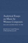 Analytical Essays on Music by Women Composers: Secular & Sacred Music to 1900 - Book