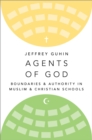 Agents of God : Boundaries and Authority in Muslim and Christian Schools - eBook