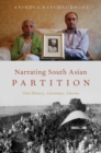 Narrating South Asian Partition : Oral History, Literature, Cinema - Book