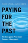 Paying for the Past : The Case Against Prior Record Sentence Enhancements - Book