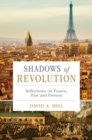 Shadows of Revolution : Reflections on France, Past and Present - Book