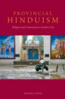 Provincial Hinduism : Religion and Community in Gwalior City - eBook