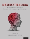 Neurotrauma : A Comprehensive Textbook on Traumatic Brain Injury and Spinal Cord Injury - Book