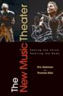 The New Music Theater : Seeing the Voice, Hearing the Body - eBook