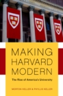 Making Harvard Modern : The Rise of America's University - eBook