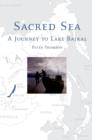 Sacred Sea : A Journey to Lake Baikal - eBook