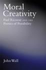 Moral Creativity : Paul Ricoeur and the Poetics of Possibility - eBook