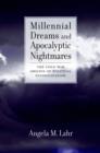 Millennial Dreams and Apocalyptic Nightmares : The Cold War Origins of Political Evangelicalism - eBook