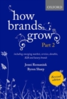 How Brands Grow 2 Revised Edition : Including Emerging Markets, Services, Durables, B2B and Luxury Brands - Book