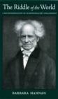 The Riddle of the World : A Reconsideration of Schopenhauer's Philosophy - eBook