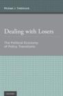 Dealing with Losers : The Political Economy of Policy Transitions - eBook