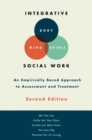 Integrative Body-Mind-Spirit Social Work : An Empirically Based Approach to Assessment and Treatment - Book