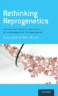 Rethinking Reprogenetics : Enhancing Ethical Analyses of Reprogenetic Technologies - Book