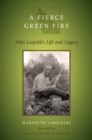 A Fierce Green Fire : Aldo Leopold's Life and Legacy - eBook