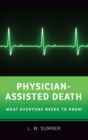 Physician-Assisted Death : What Everyone Needs to Know® - Book