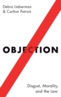 Objection : Disgust, Morality, and the Law - Book