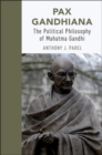 Pax Gandhiana : The Political Philosophy of Mahatma Gandhi - Book