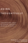 Aging Thoughtfully : Conversations about Retirement, Romance, Wrinkles, and Regret - Book
