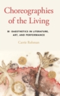 Choreographies of the Living : Bioaesthetics in Literature, Art, and Performance - Book