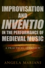 Improvisation and Inventio in the Performance of Medieval Music : A Practical Approach - eBook