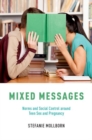 Mixed Messages : Norms and Social Control around Teen Sex and Pregnancy - Book