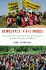 Democracy in the Woods : Environmental Conservation and Social Justice in India, Tanzania, and Mexico - eBook