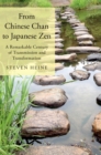 From Chinese Chan to Japanese Zen : A Remarkable Century of Transmission and Transformation - eBook