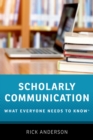 Scholarly Communication : What Everyone Needs to Know? - eBook