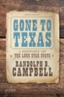 Gone to Texas : A History of the Lone Star State - Book