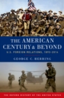 The American Century and Beyond : U.S. Foreign Relations, 1893-2014 - eBook