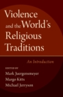 Violence and the World's Religious Traditions : An Introduction - eBook