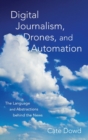 Digital Journalism, Drones, and Automation : The Language and Abstractions behind the News - Book
