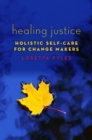 Healing Justice : Holistic Self-Care for Change Makers - eBook