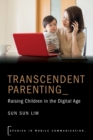 Transcendent Parenting : Raising Children in the Digital Age - Book