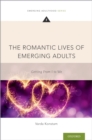 The Romantic Lives of Emerging Adults : Getting from I to We - eBook